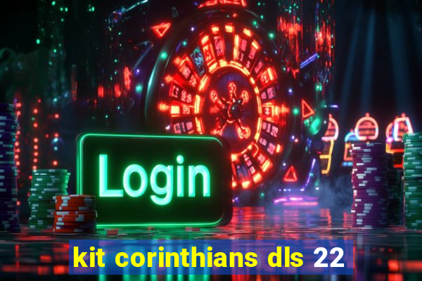 kit corinthians dls 22